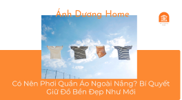 Có Nên Phơi Quần Áo Ngoài Nắng? Bí Quyết Giữ Đồ Bền Đẹp Như Mới 
